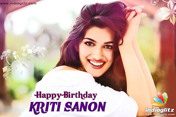 Happy Birthday, Kriti Sanon! - Bollywood Movie News - IndiaGlitz.com